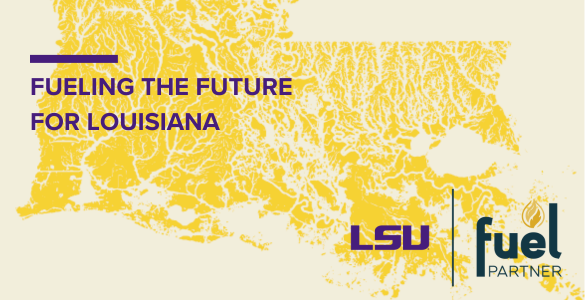 Fueling the Future for Louisiana, LSU logo, Fuel partner, image of Louisiana in background