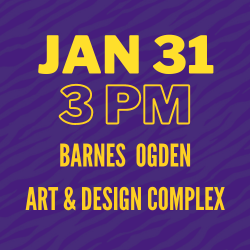 Jan 31, 3 pm, Barnes Ogden Art & Design Complex